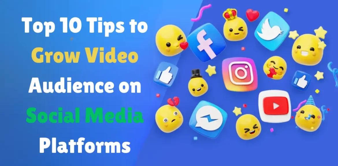 Tips to Grow Video Audience on Social Media Platforms