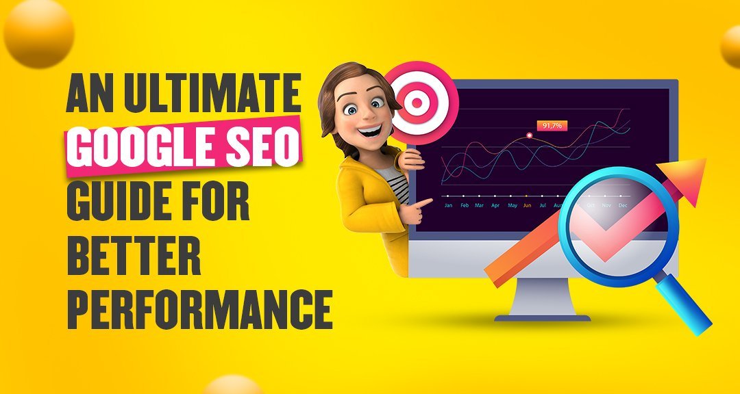 An Ultimate Google SEO Guide For Better Performance