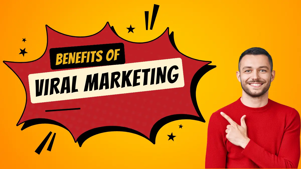 What are the Benefits of Viral Marketing?
