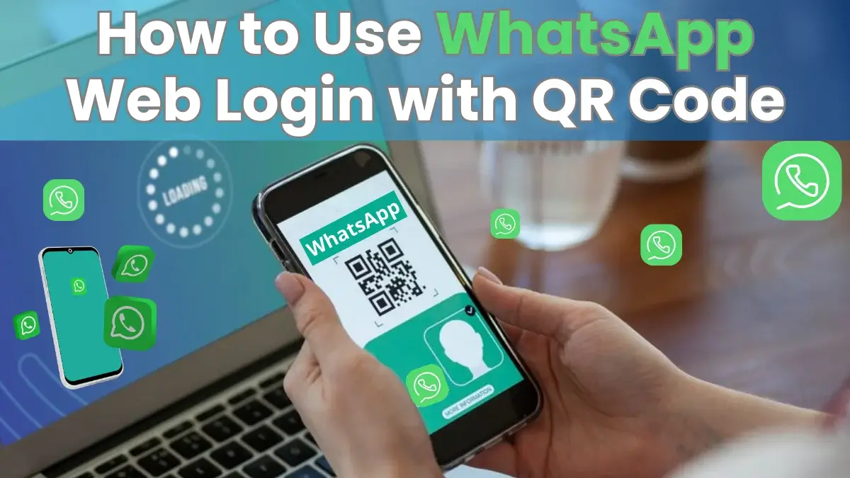 How to Use WhatsApp Web Login with QR Code
