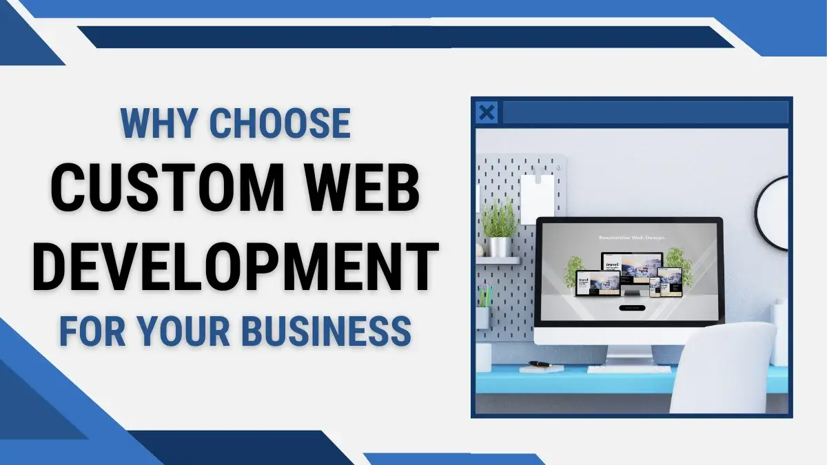 Why Choose Custom Web Development for Your Business