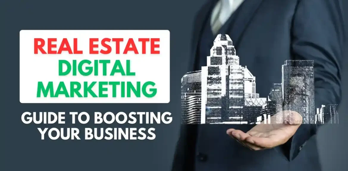 Real Estate Digital Marketing: Guide to Boosting Your Business