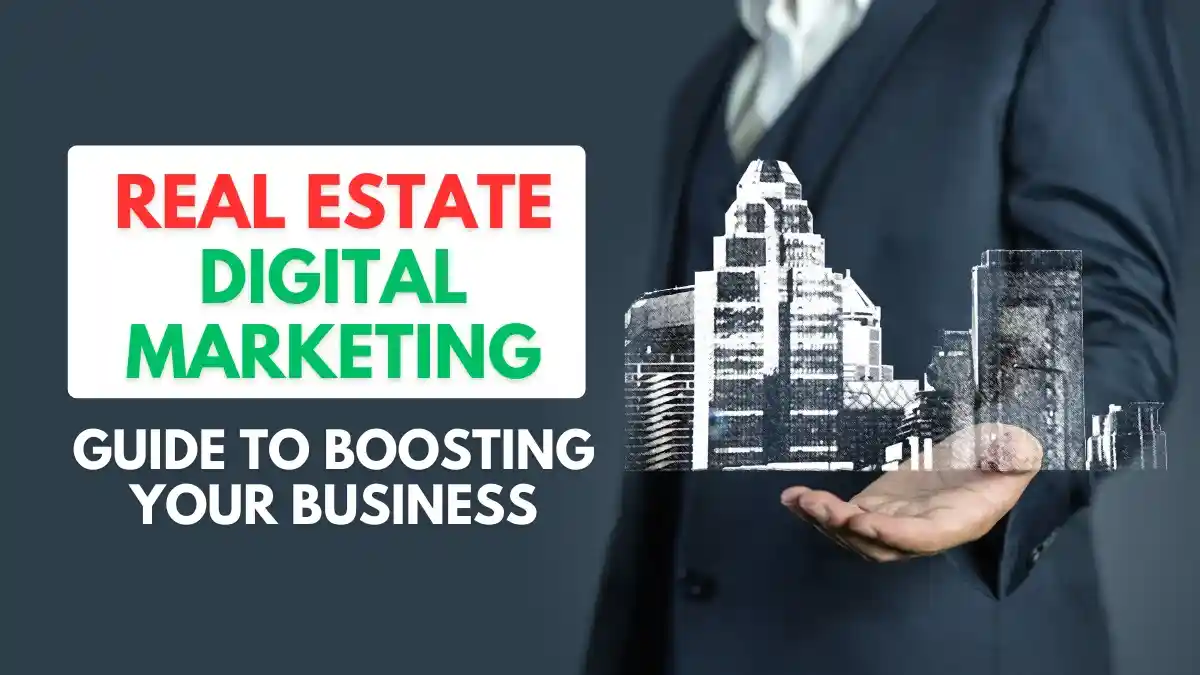 Real Estate Digital Marketing: Guide to Boosting Your Business